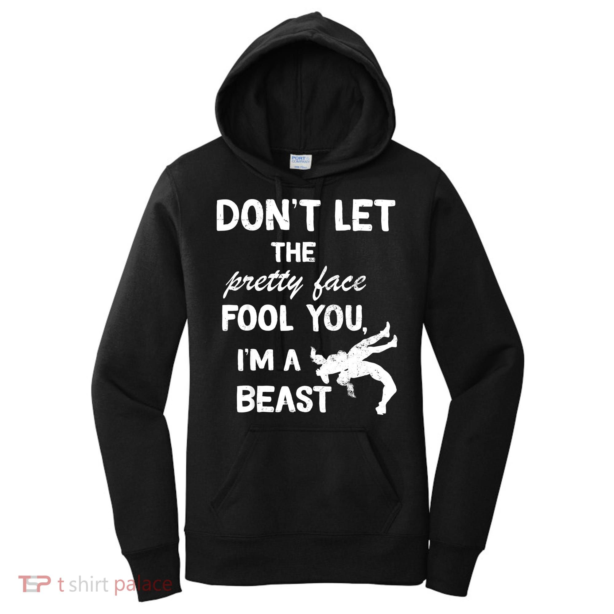 Don't Let The Pretty Face Fool You Wrestling Women's Hoodie