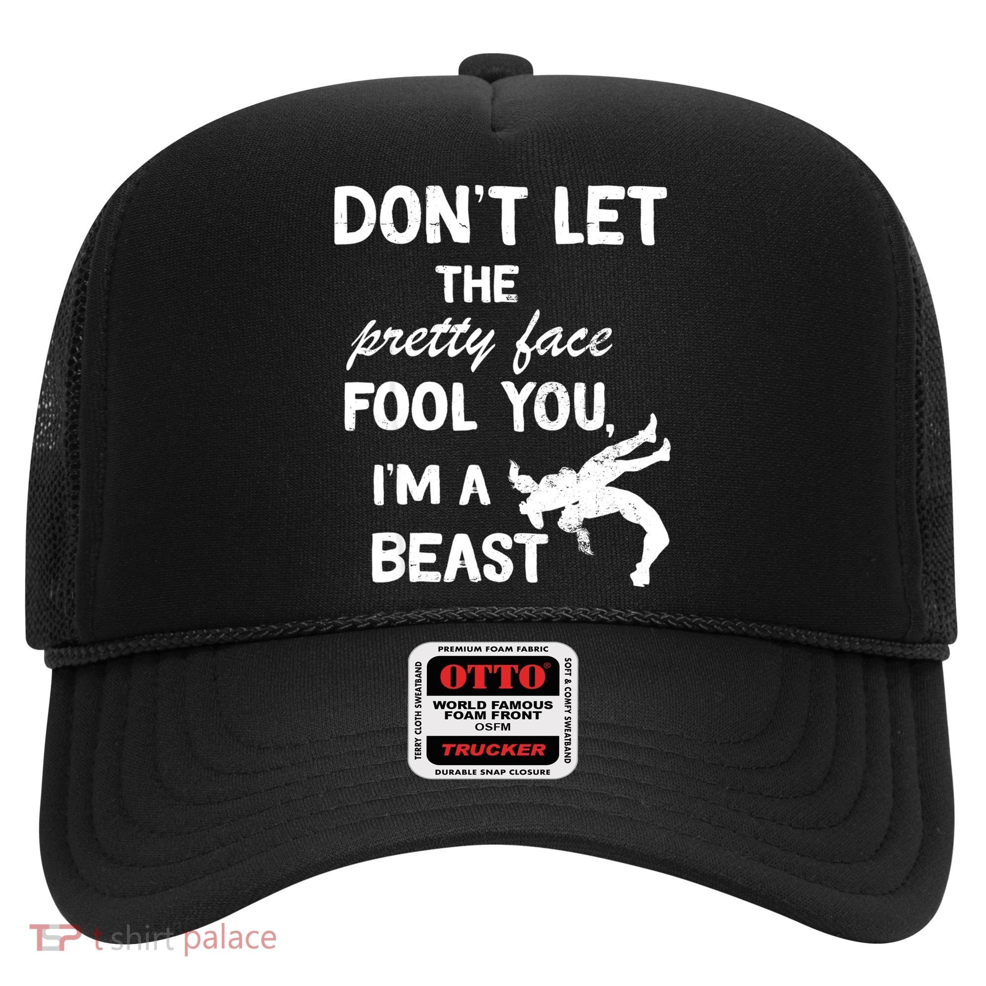 Don't Let The Pretty Face Fool You Wrestling Hat