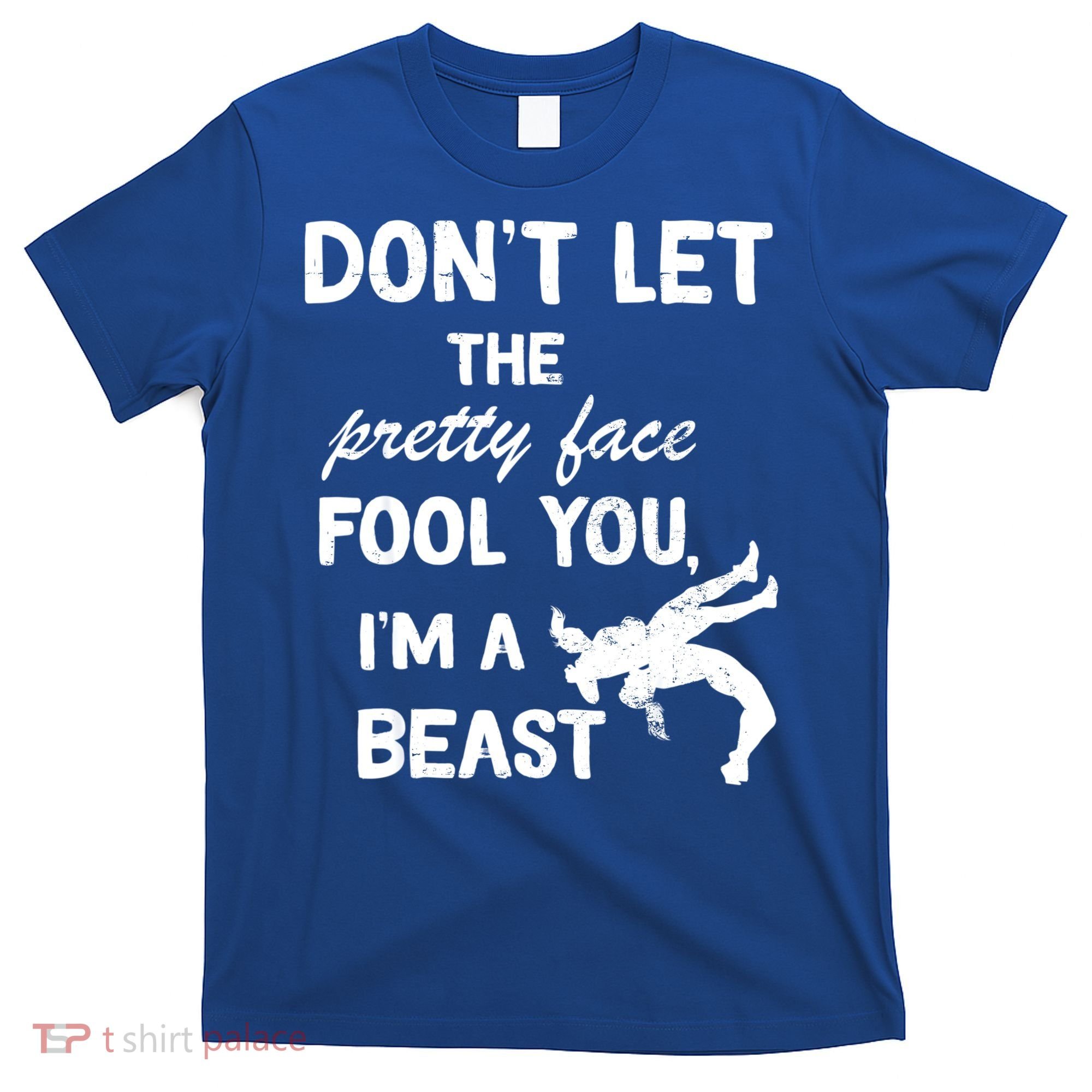 Don't Let The Pretty Face Fool You Wrestling T-Shirt