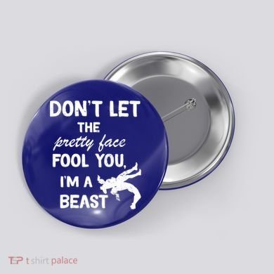 Don't Let The Pretty Face Fool You Wrestling Button
