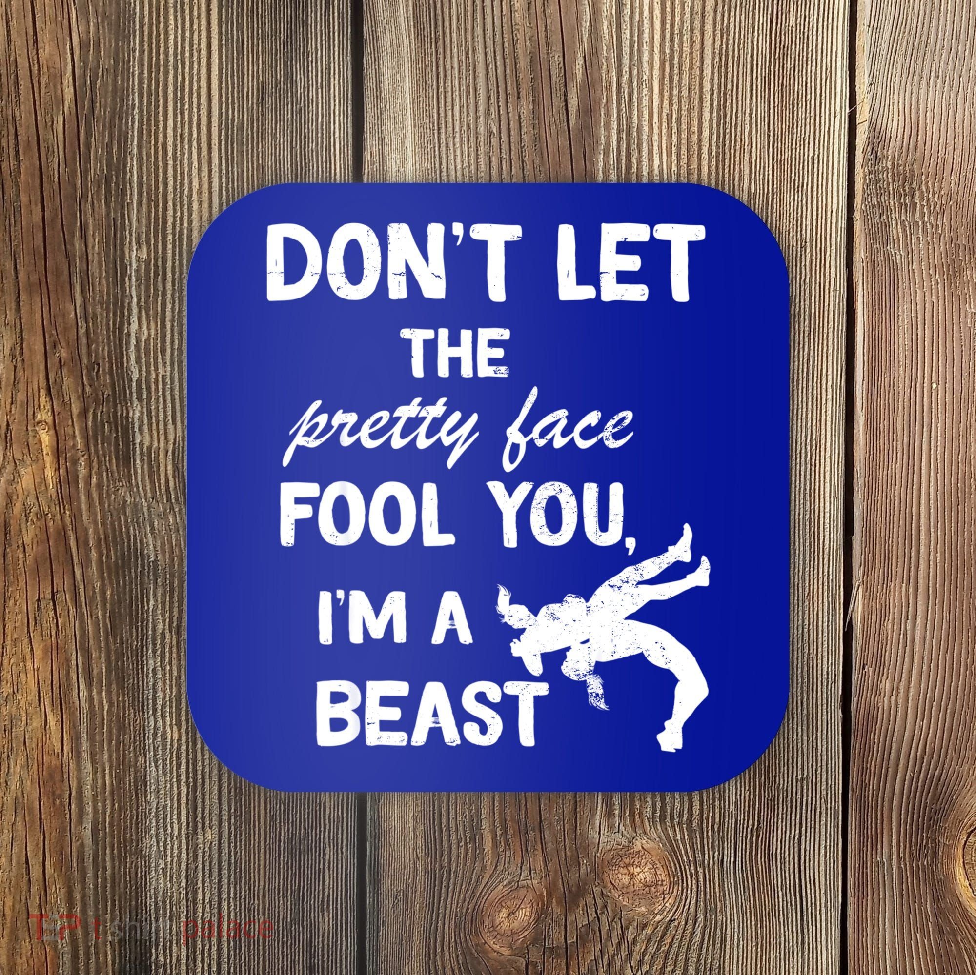 Don't Let The Pretty Face Fool You Wrestling Coaster