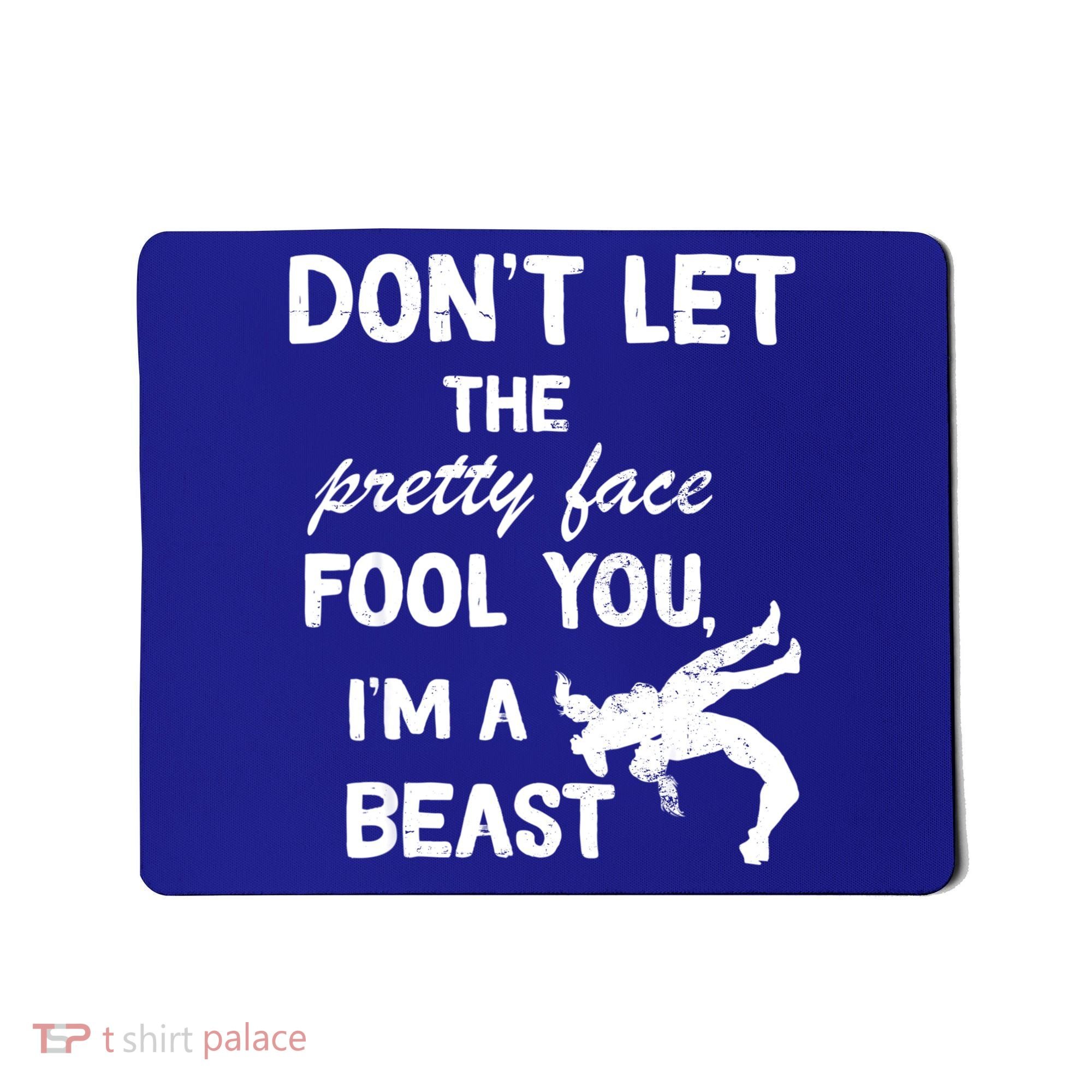 Don't Let The Pretty Face Fool You Wrestling Mousepad