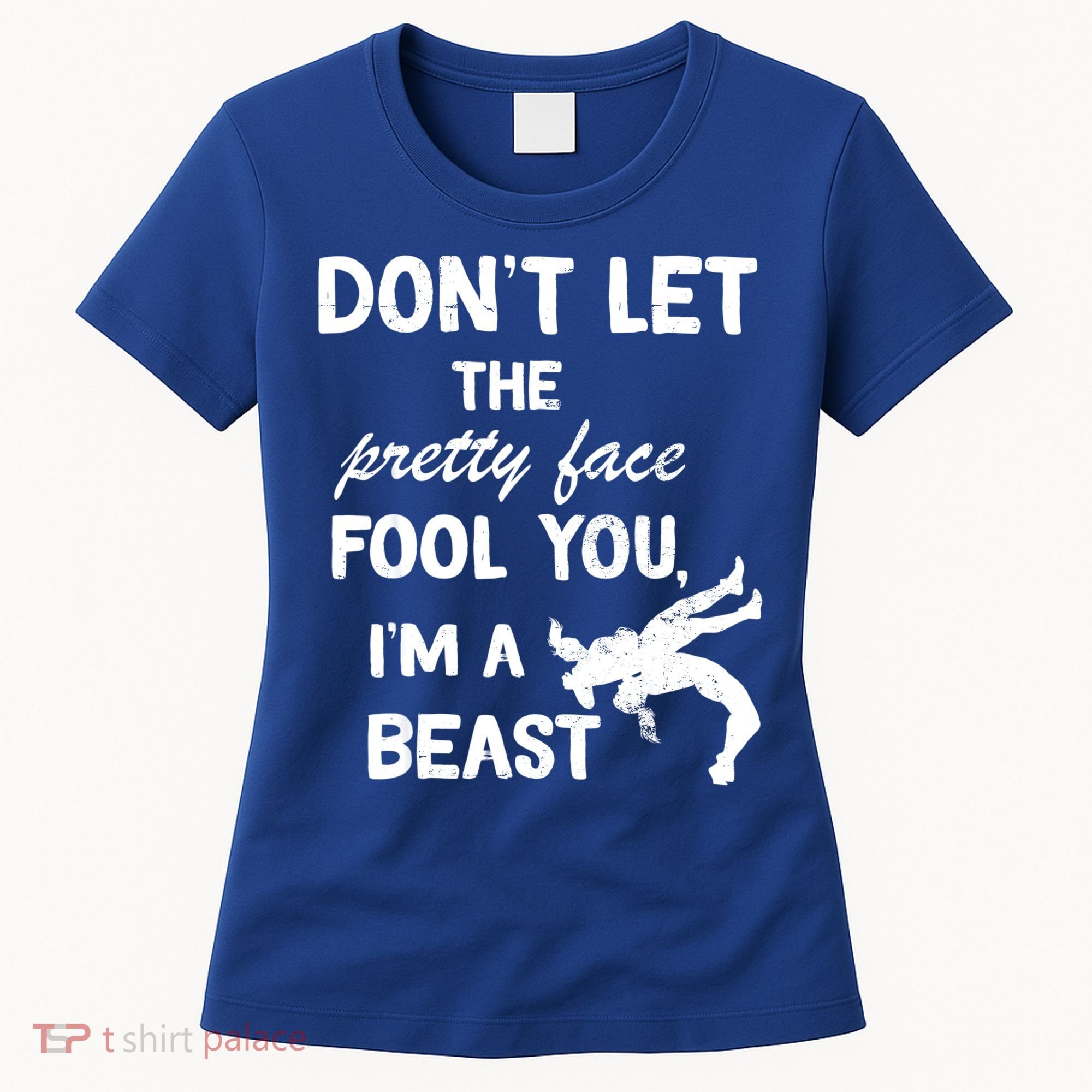 Don't Let The Pretty Face Fool You Wrestling Women's T-Shirt