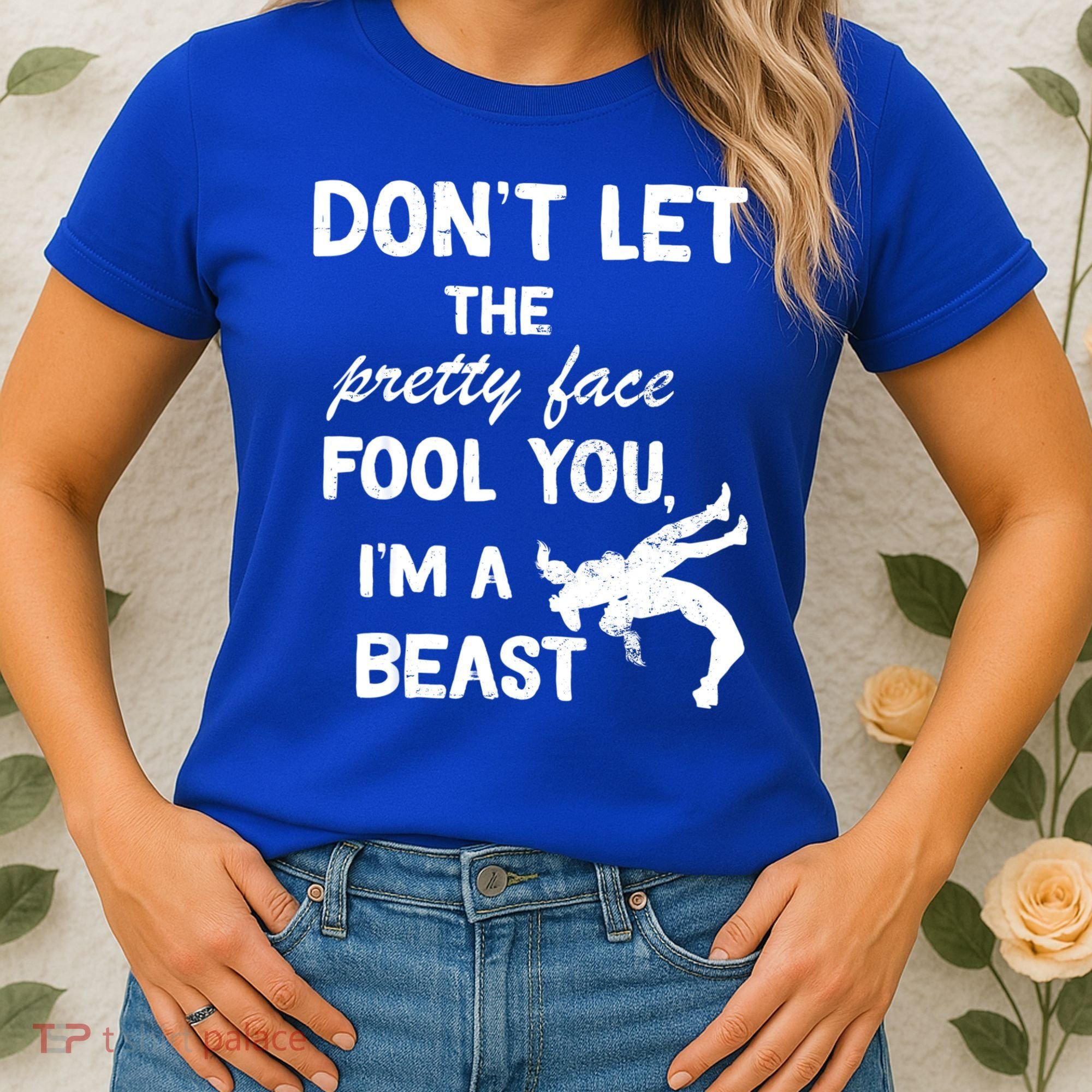 Don't Let The Pretty Face Fool You Wrestling Women's T-Shirt