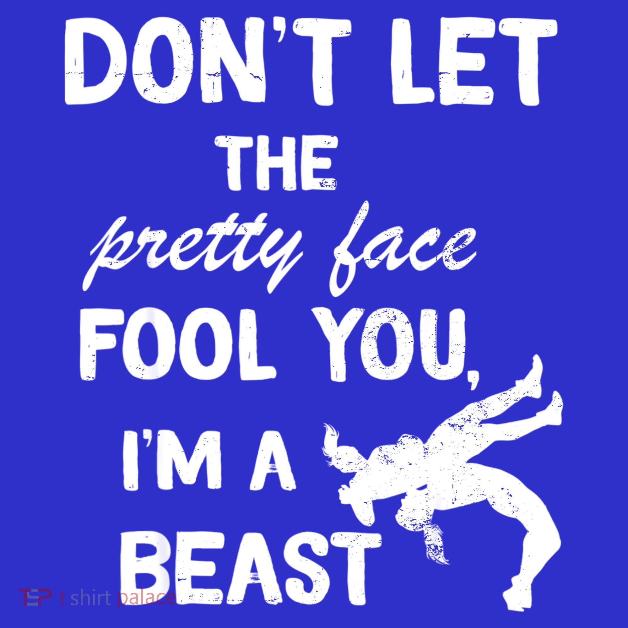 Don't Let The Pretty Face Fool You Wrestling Women's T-Shirt