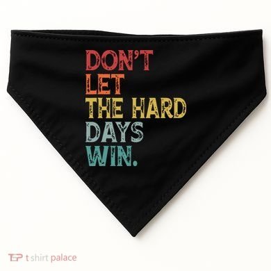 Dont Let The Hard Days Win Quote Funny USA-Made Doggie Bandana