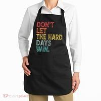 Dont Let The Hard Days Win Quote Funny Apron thumb 2