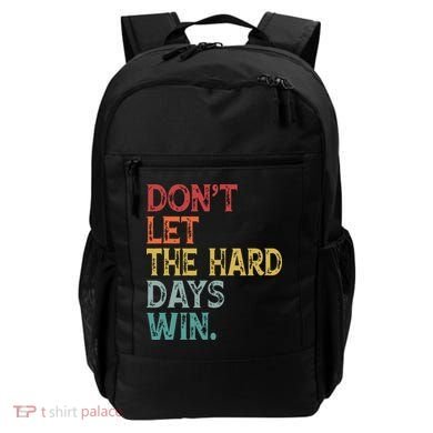 Dont Let The Hard Days Win Quote Funny Backpack