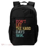 Dont Let The Hard Days Win Quote Funny Backpack thumb 0
