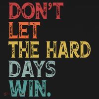 Dont Let The Hard Days Win Quote Funny Button thumb 1