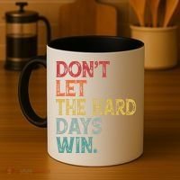 Dont Let The Hard Days Win Quote Funny Coffee Mug thumb 4