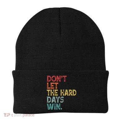 Dont Let The Hard Days Win Quote Funny Beanie