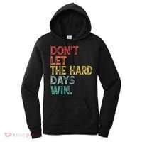 Dont Let The Hard Days Win Quote Funny Women's Hoodie thumb 0