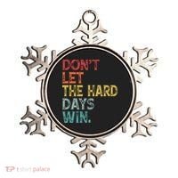 Dont Let The Hard Days Win Quote Funny Ornament thumb 0