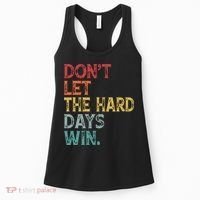 Dont Let The Hard Days Win Quote Funny Women's Tank Top thumb 0