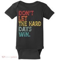 Dont Let The Hard Days Win Quote Funny Baby Bodysuit thumb 0