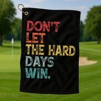 Dont Let The Hard Days Win Quote Funny Golf Towel thumb 1