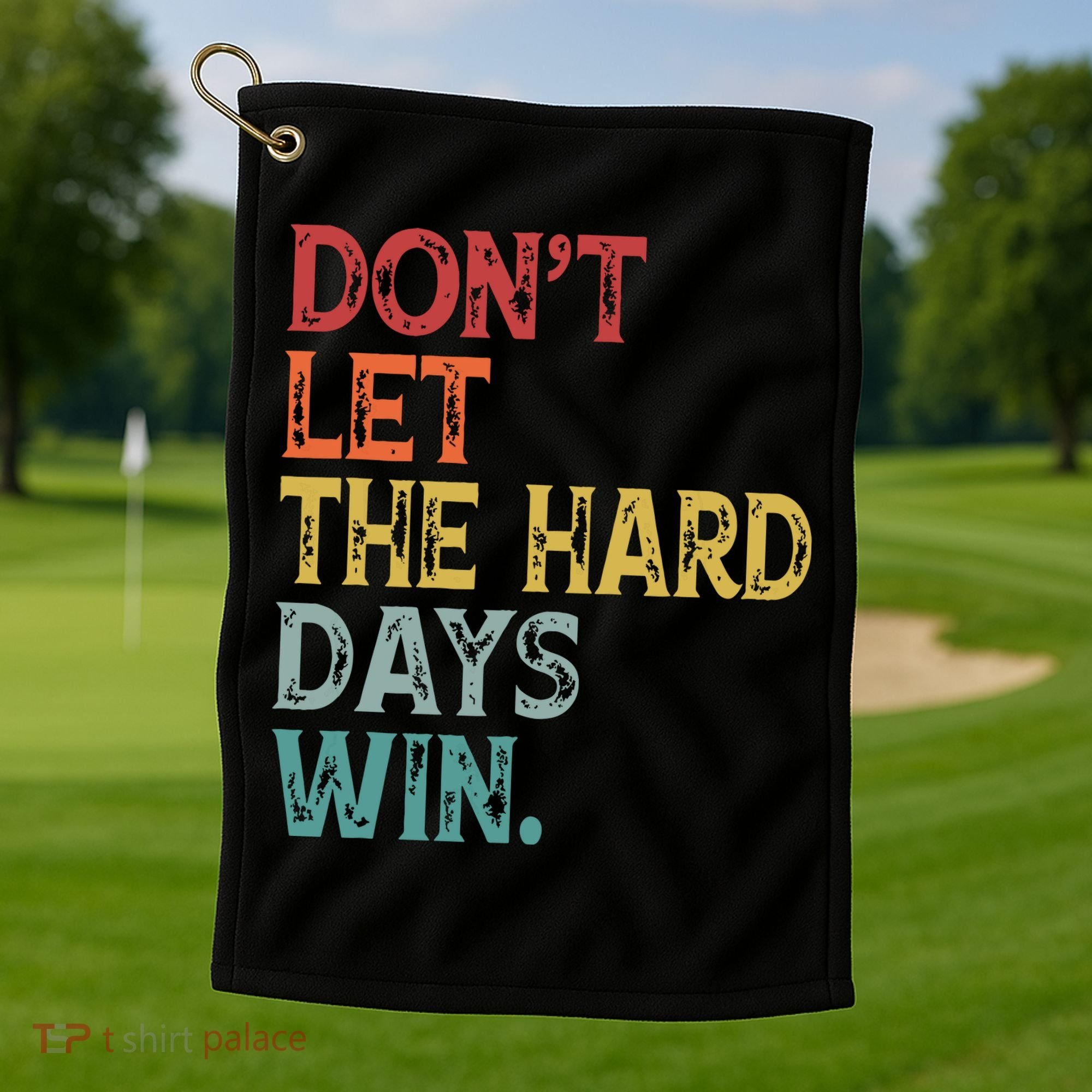 Dont Let The Hard Days Win Quote Funny Golf Towel