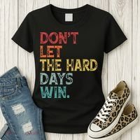 Dont Let The Hard Days Win Quote Funny Women's T-Shirt thumb 3