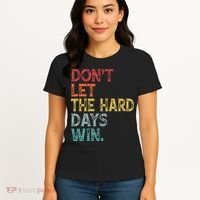 Dont Let The Hard Days Win Quote Funny Women's T-Shirt thumb 4