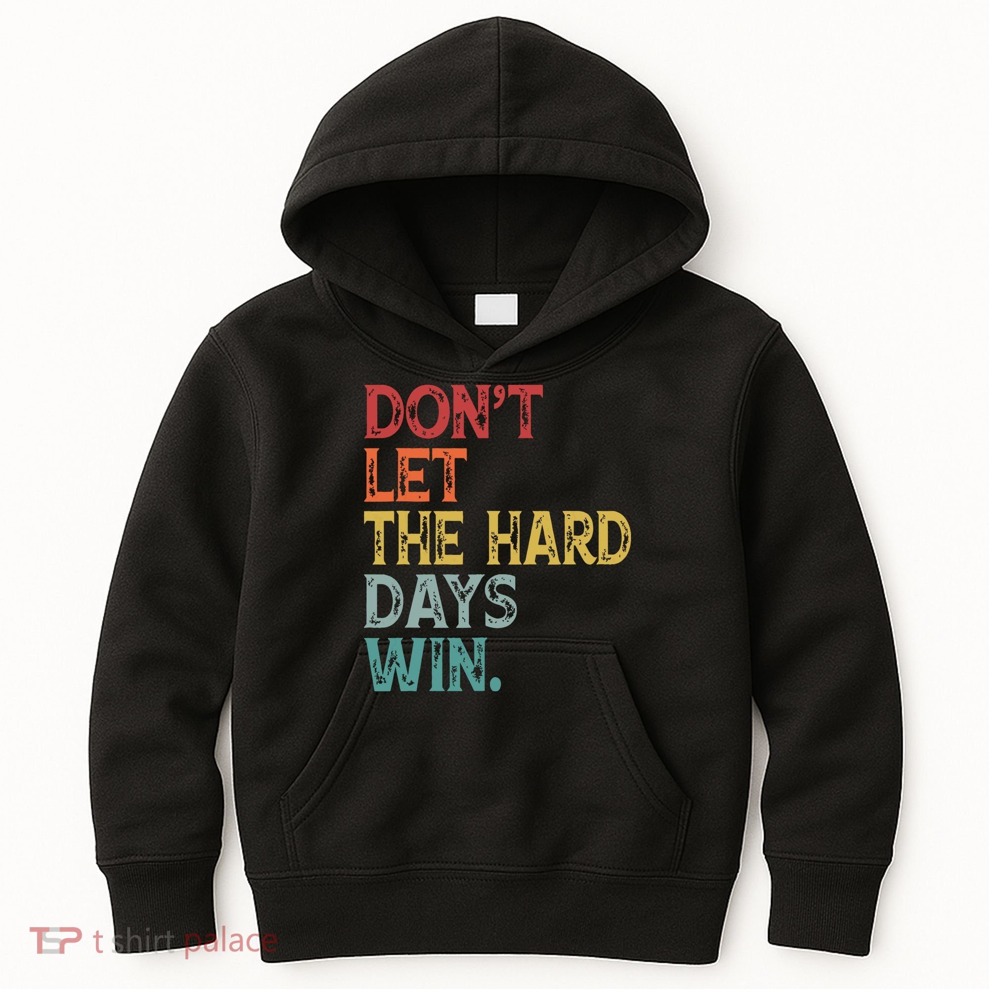 Dont Let The Hard Days Win Quote Funny Kids Hoodie