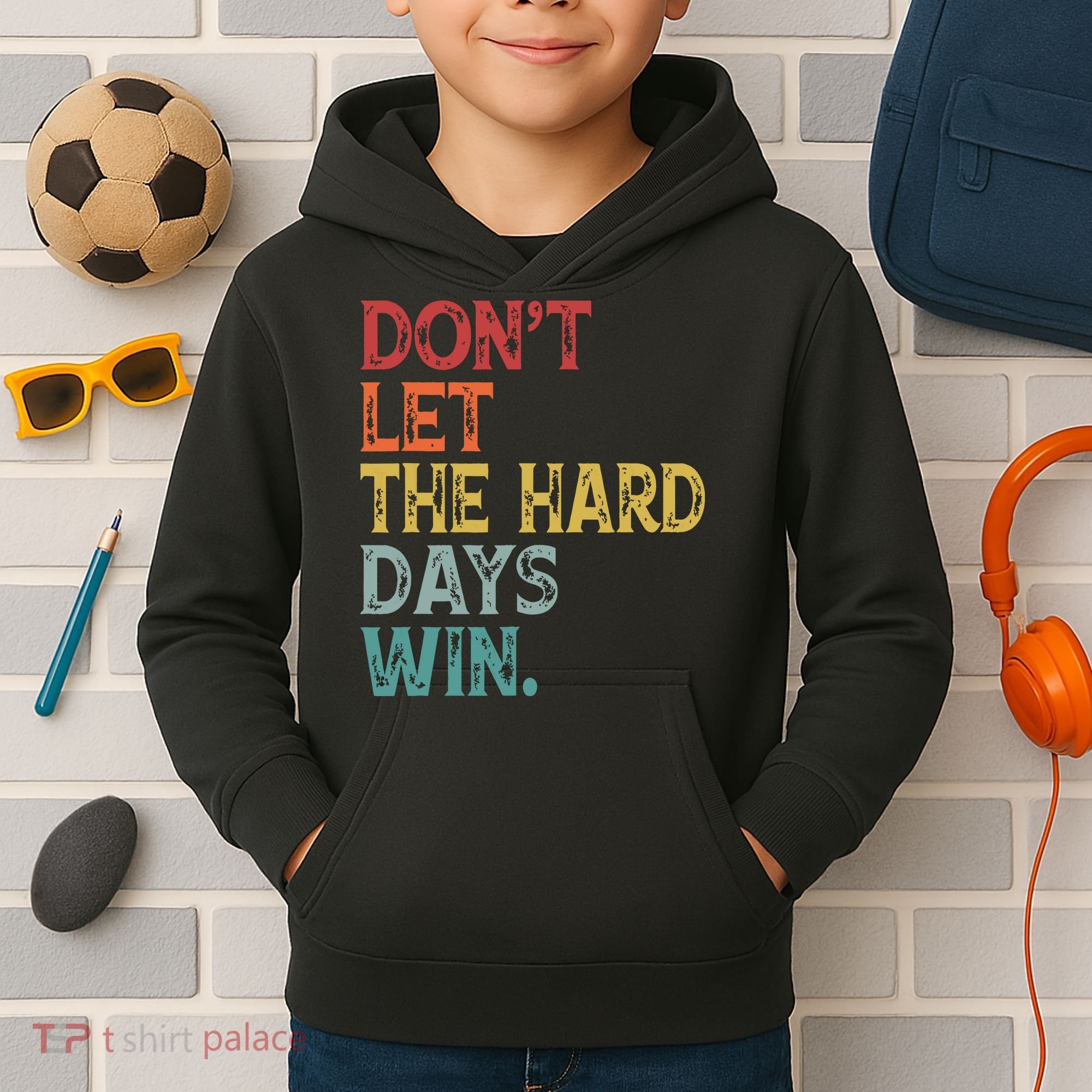 Dont Let The Hard Days Win Quote Funny Kids Hoodie