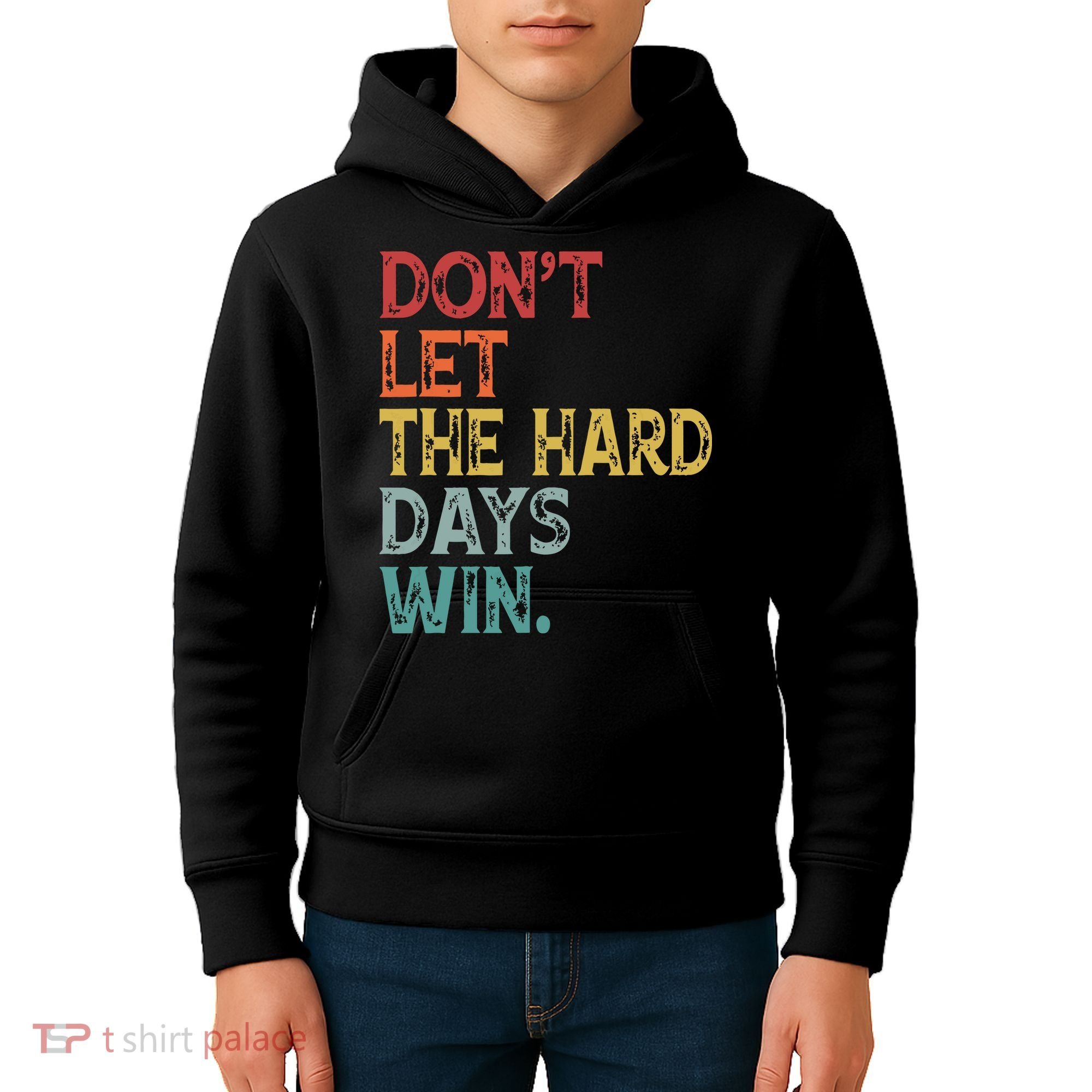Dont Let The Hard Days Win Quote Funny Kids Hoodie