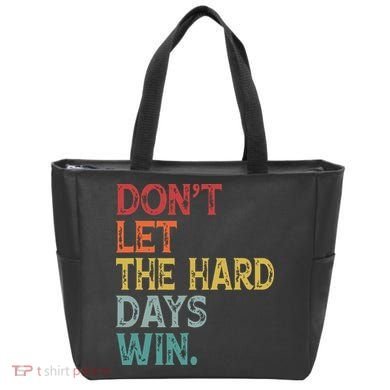 Dont Let The Hard Days Win Quote Funny Tote Bag