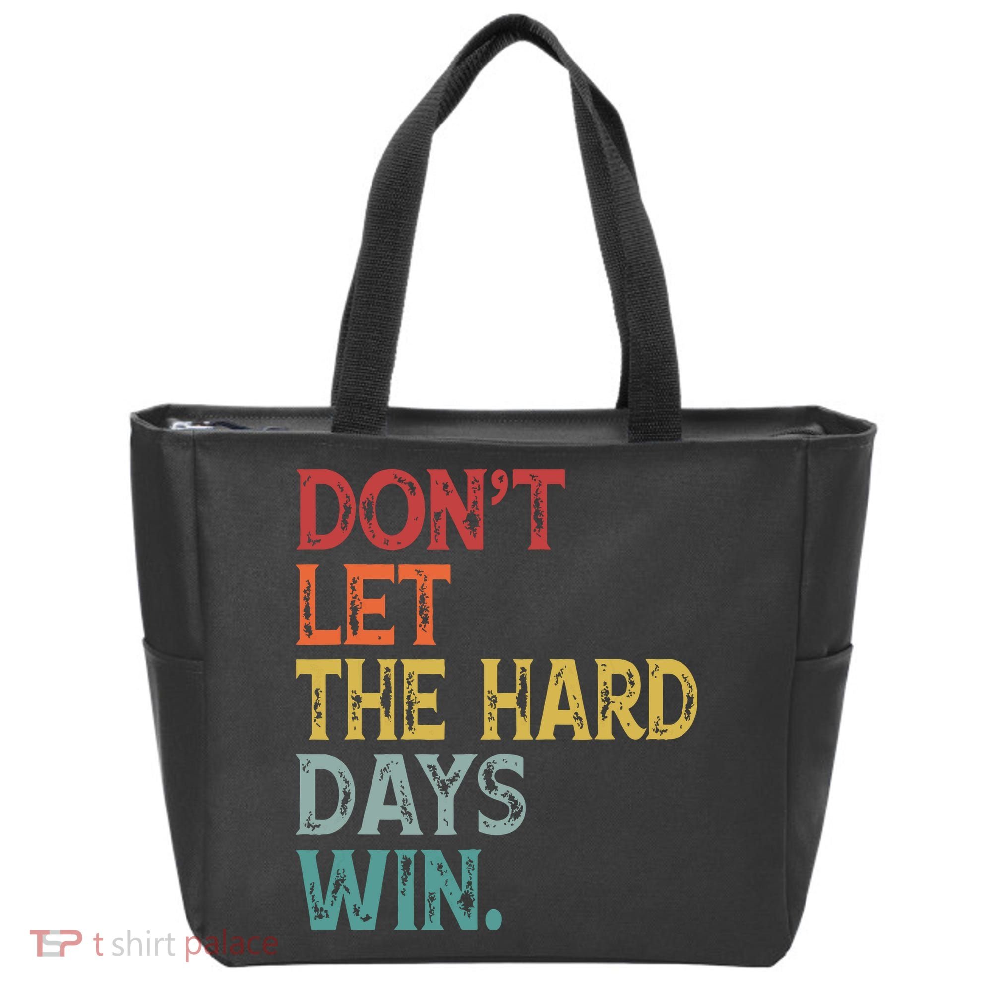 Dont Let The Hard Days Win Quote Funny Tote Bag