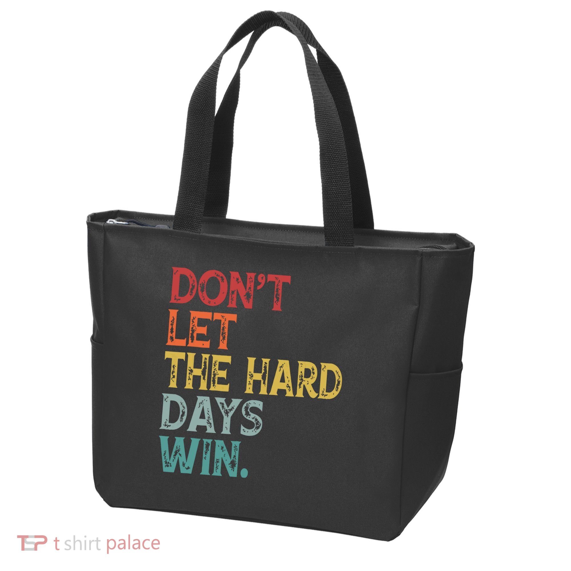 Dont Let The Hard Days Win Quote Funny Tote Bag