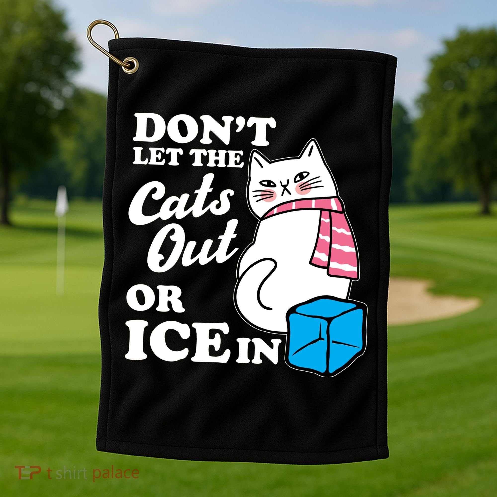 Don't Let The Cats Out Or ICE In Anti ICE Golf Towel