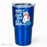 Don't Let The Cats Out Or ICE In Anti ICE Tumbler thumb 0