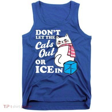 Don't Let The Cats Out Or ICE In Anti ICE Tank Top