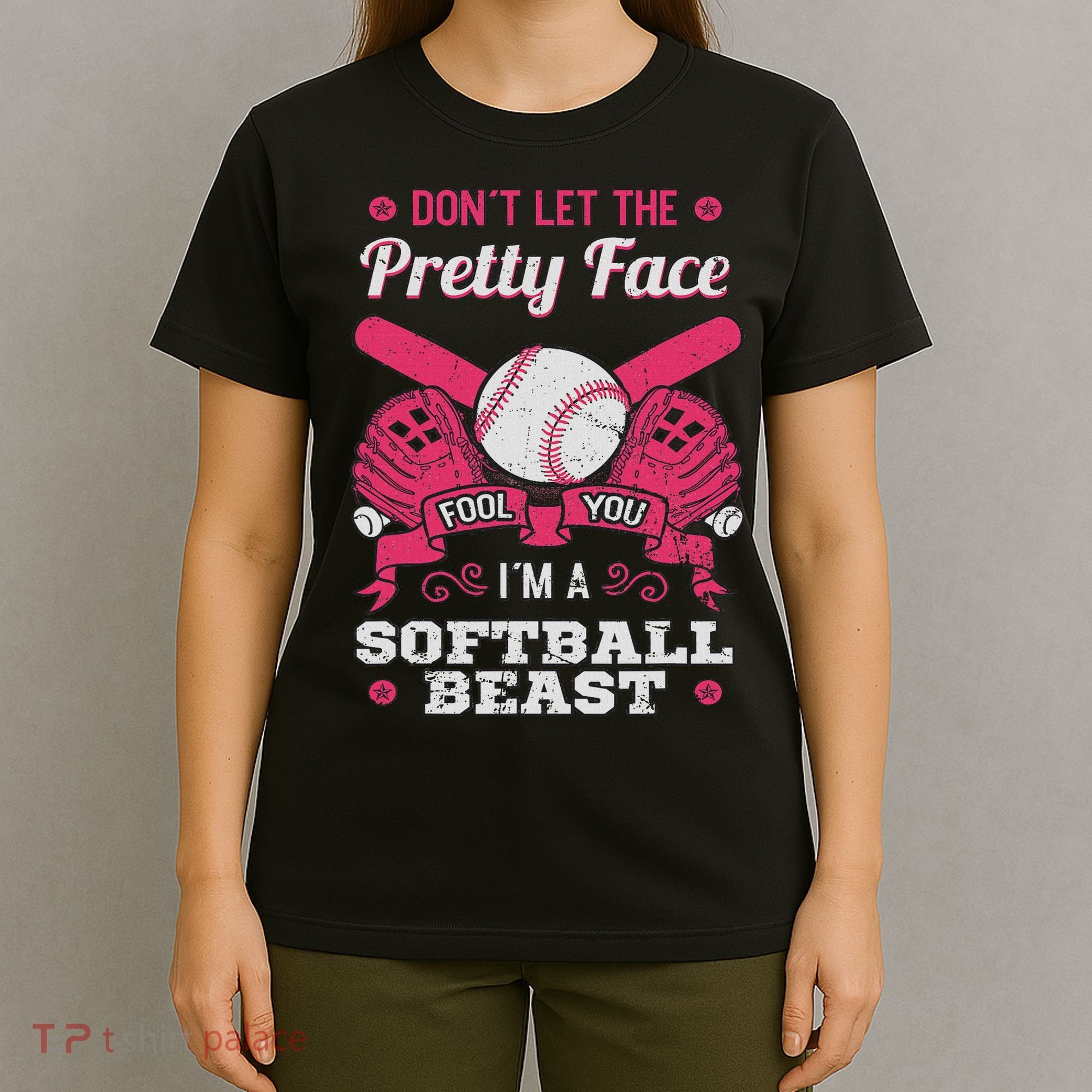 Don't Let The Pretty Face Fool You Softball Beauty Girl T-Shirt