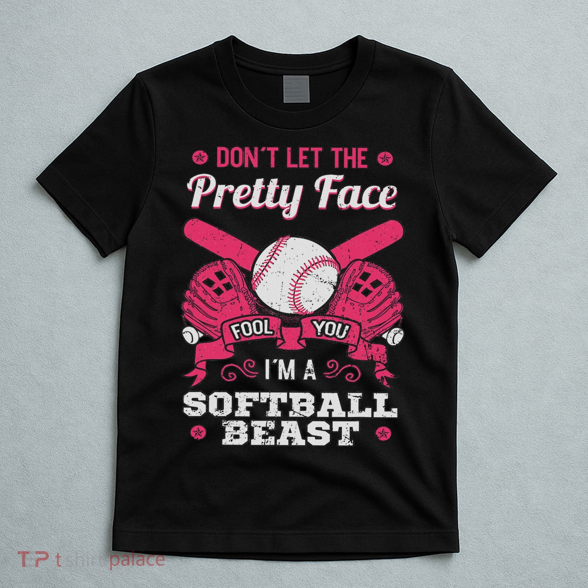 Don't Let The Pretty Face Fool You Softball Beauty Girl T-Shirt