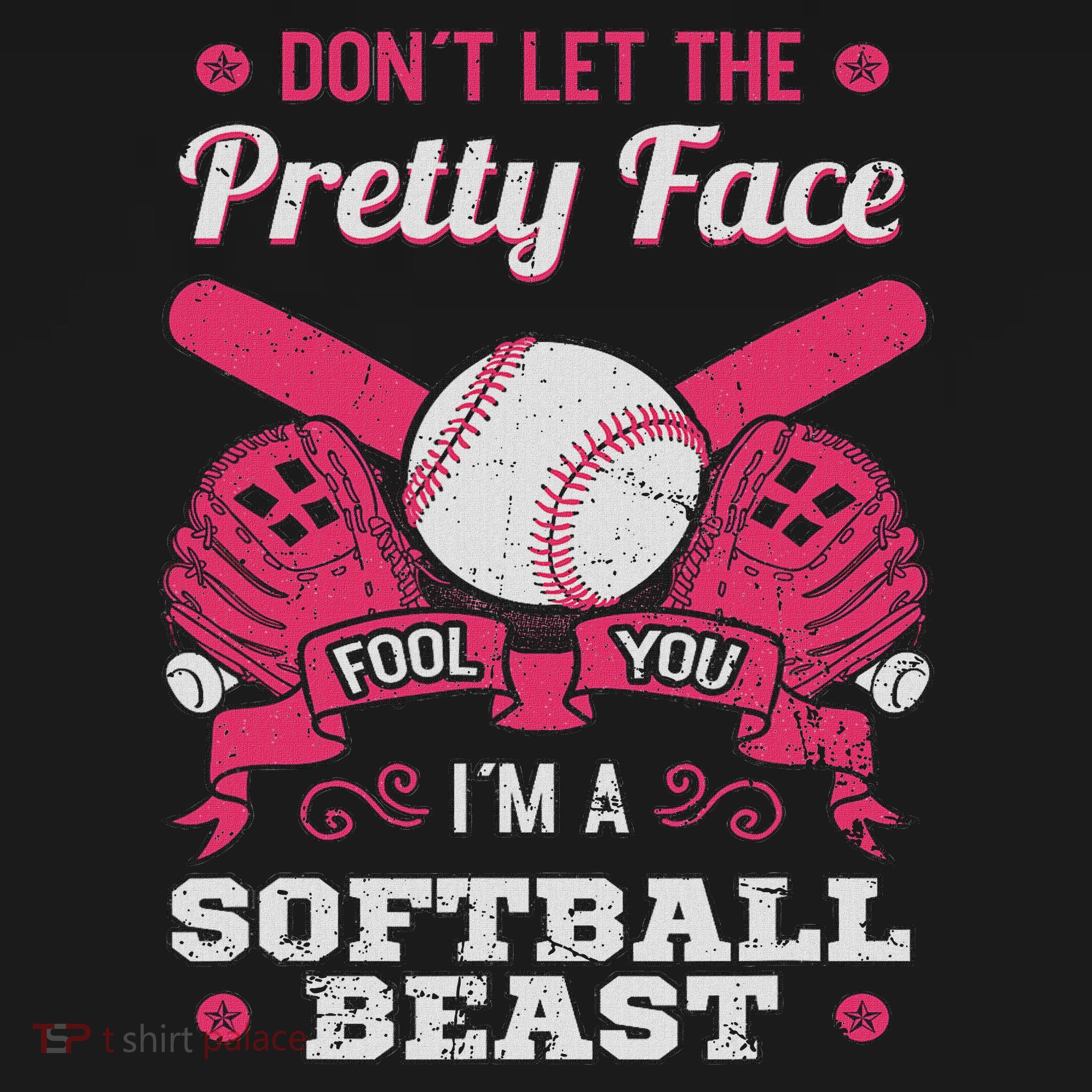 Don't Let The Pretty Face Fool You Softball Beauty Girl T-Shirt