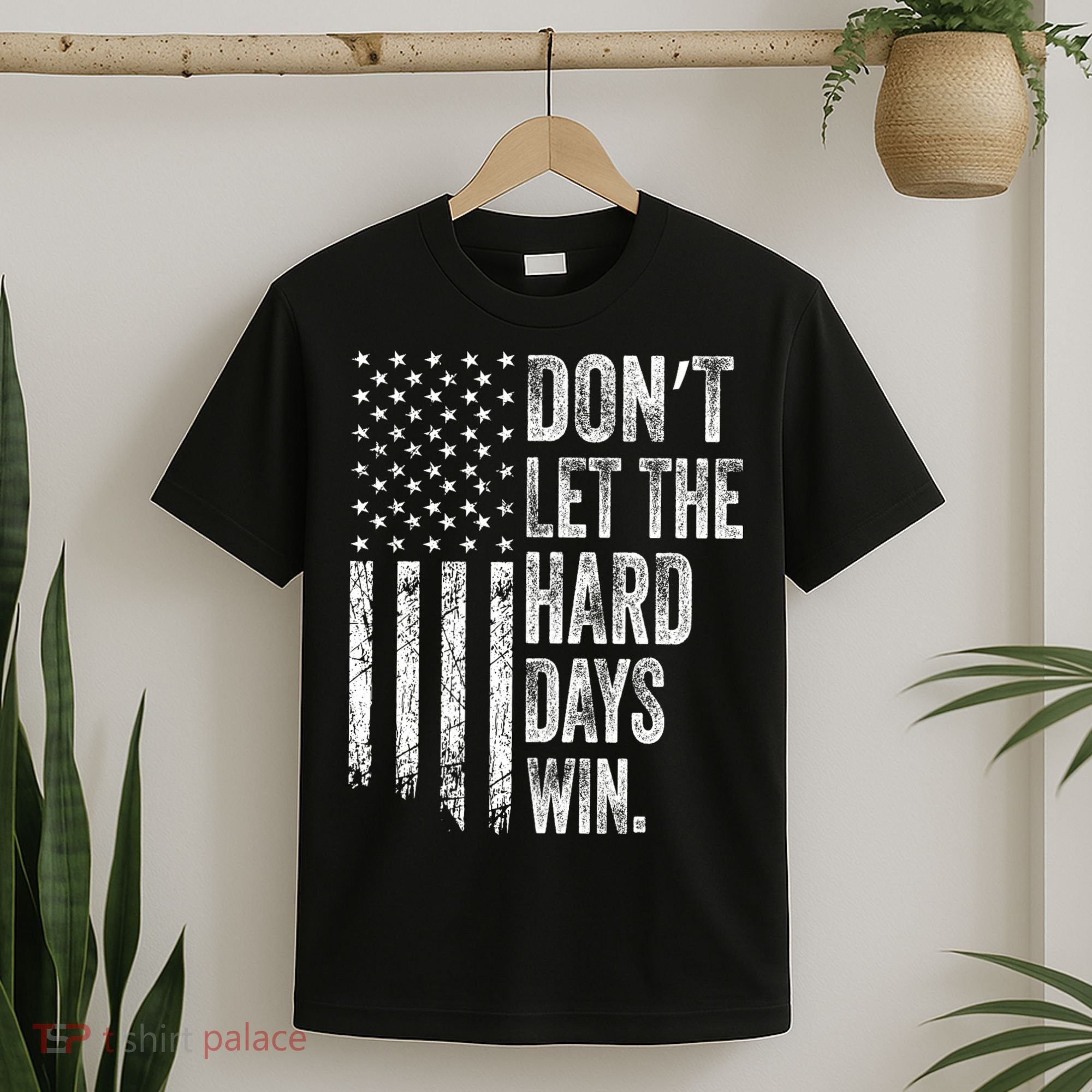 DonT Let The Hard Days Win Vintage American Flag T-Shirt