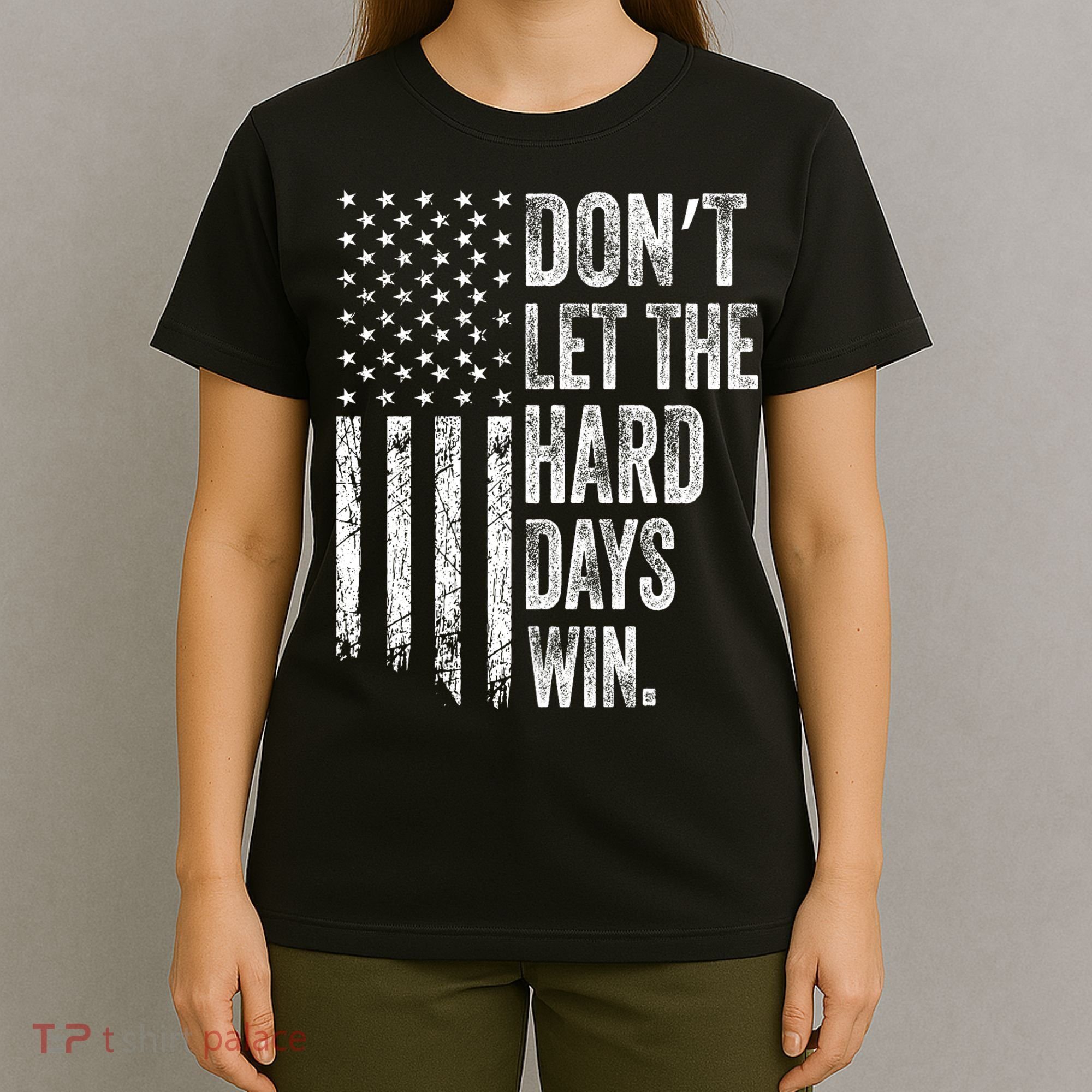 DonT Let The Hard Days Win Vintage American Flag T-Shirt