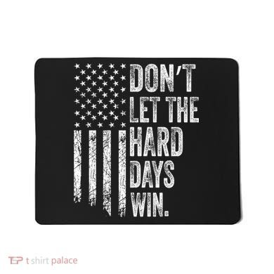 DonT Let The Hard Days Win Vintage American Flag Mousepad
