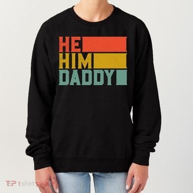 Daddy Lover Valentine Quote Funny He Him Daddy Tank Top Women's Sweatshirt