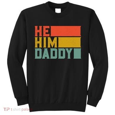 Daddy Lover Valentine Quote Funny He Him Daddy Tank Top Sweatshirt
