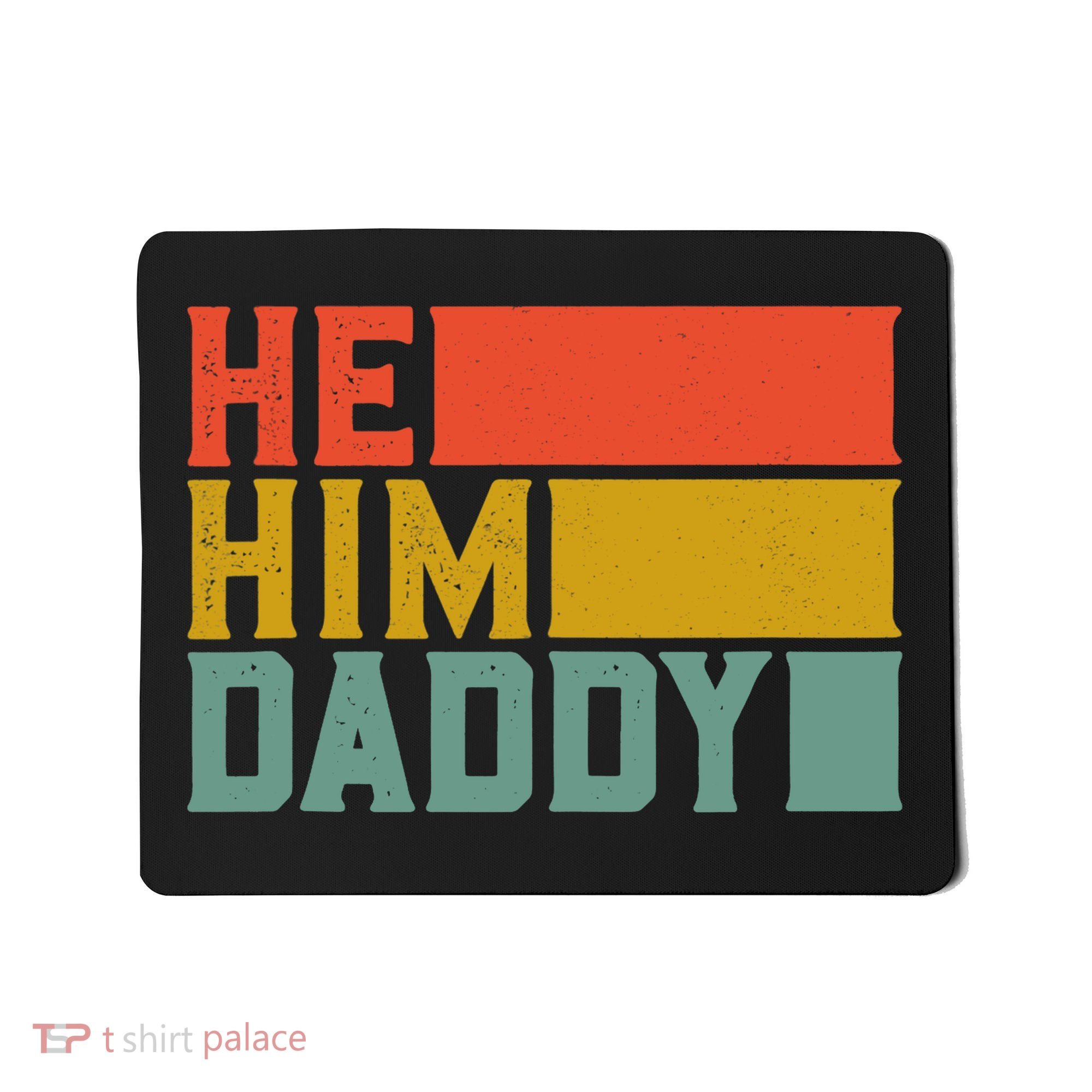 Daddy Lover Valentine Quote Funny He Him Daddy Tank Top Mousepad