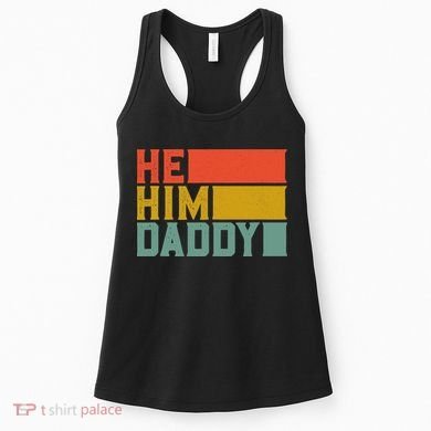Daddy Lover Valentine Quote Funny He Him Daddy Tank Top Women's Tank Top