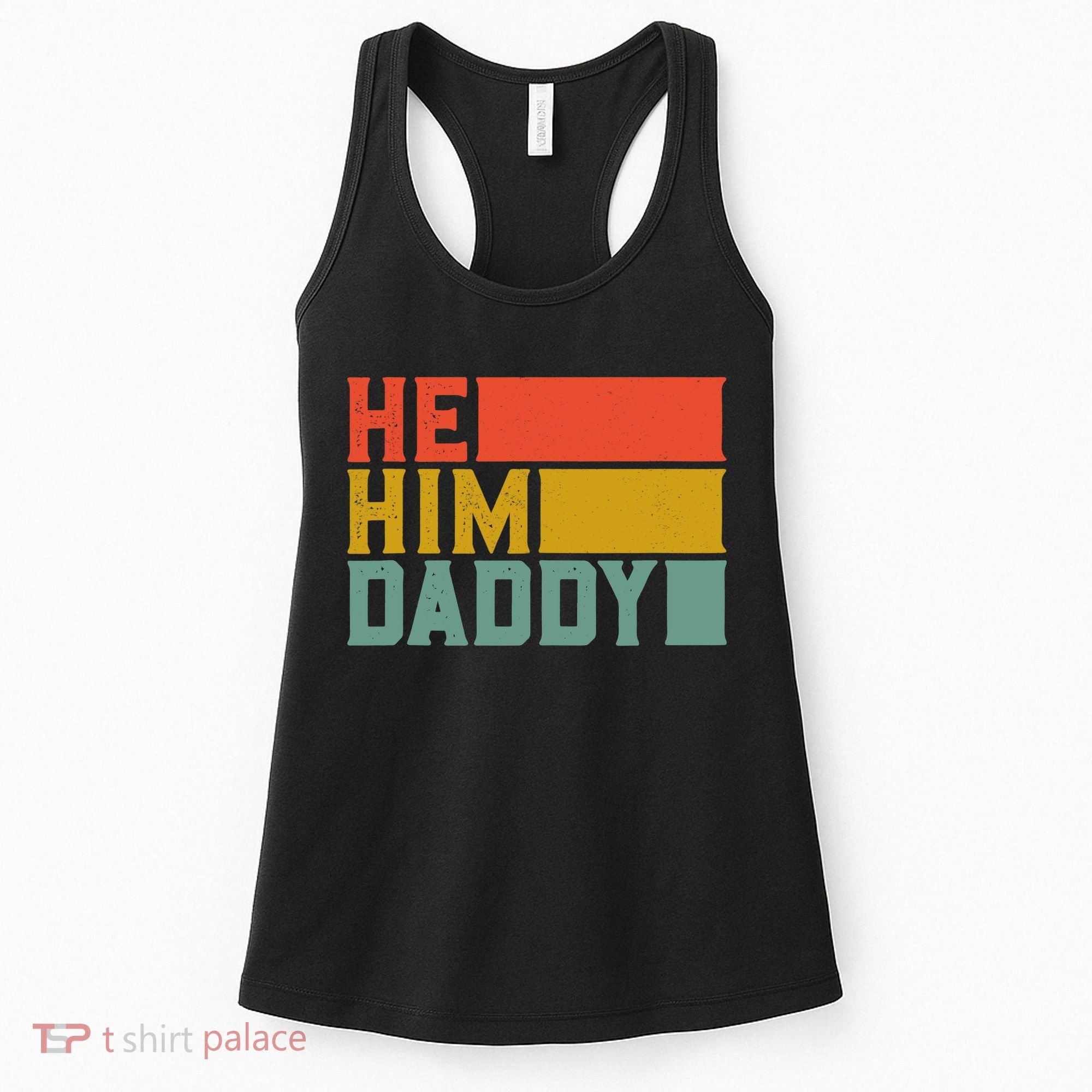 Daddy Lover Valentine Quote Funny He Him Daddy Tank Top Women's Tank Top