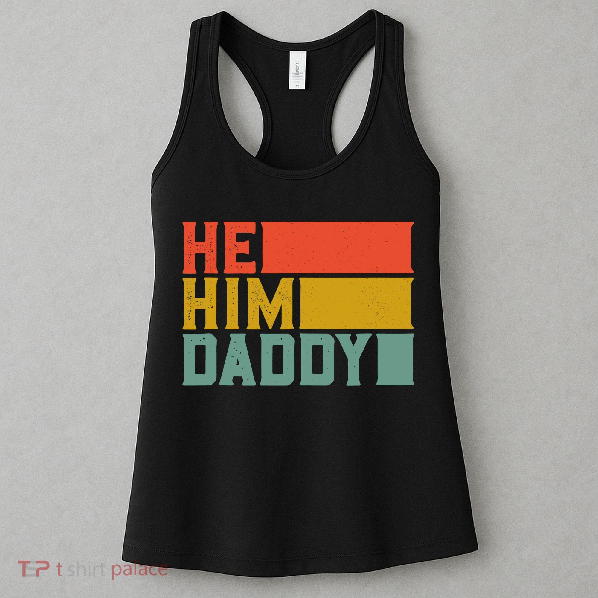 Daddy Lover Valentine Quote Funny He Him Daddy Tank Top Women's Tank Top
