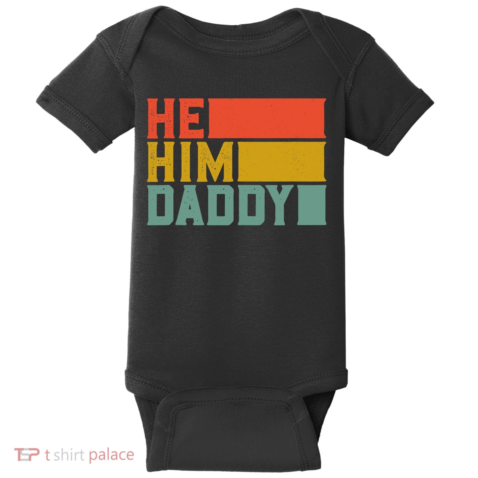 Daddy Lover Valentine Quote Funny He Him Daddy Tank Top Baby Bodysuit