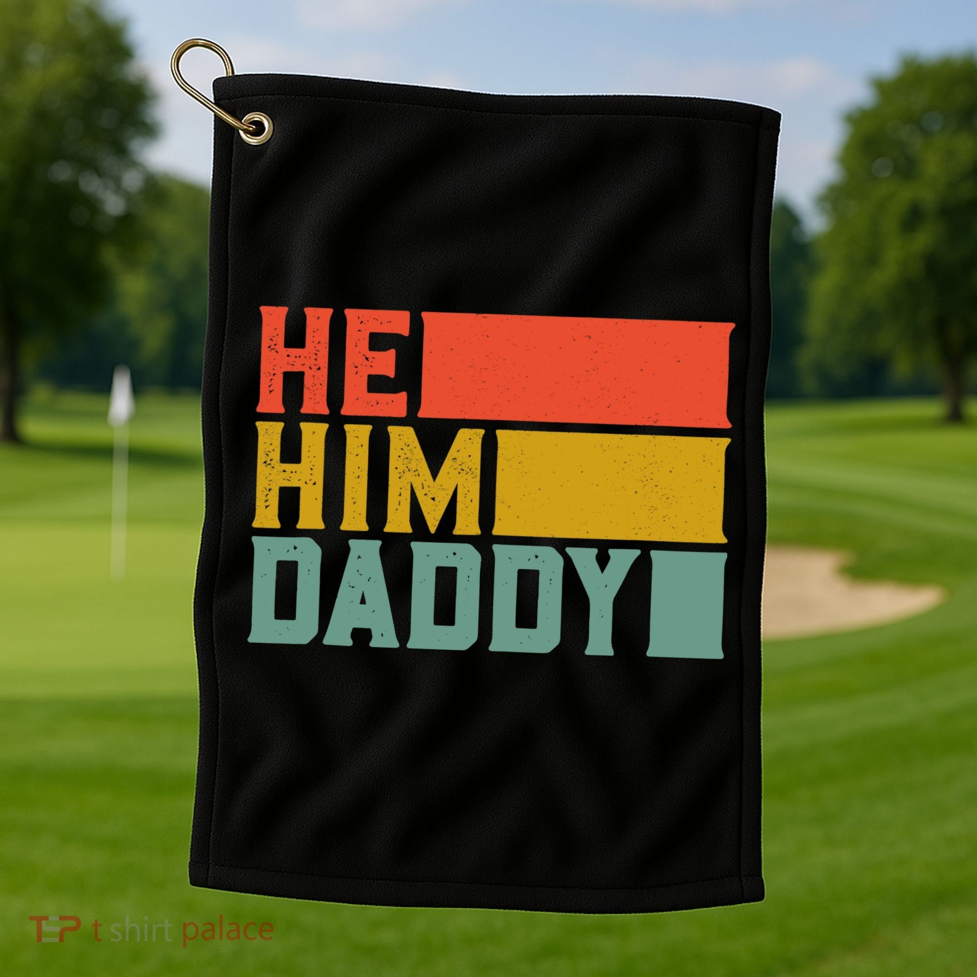 Daddy Lover Valentine Quote Funny He Him Daddy Tank Top Golf Towel