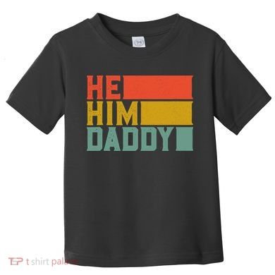 Daddy Lover Valentine Quote Funny He Him Daddy Tank Top Toddler T-Shirt