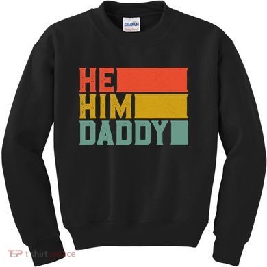 Daddy Lover Valentine Quote Funny He Him Daddy Tank Top Kids Sweatshirt