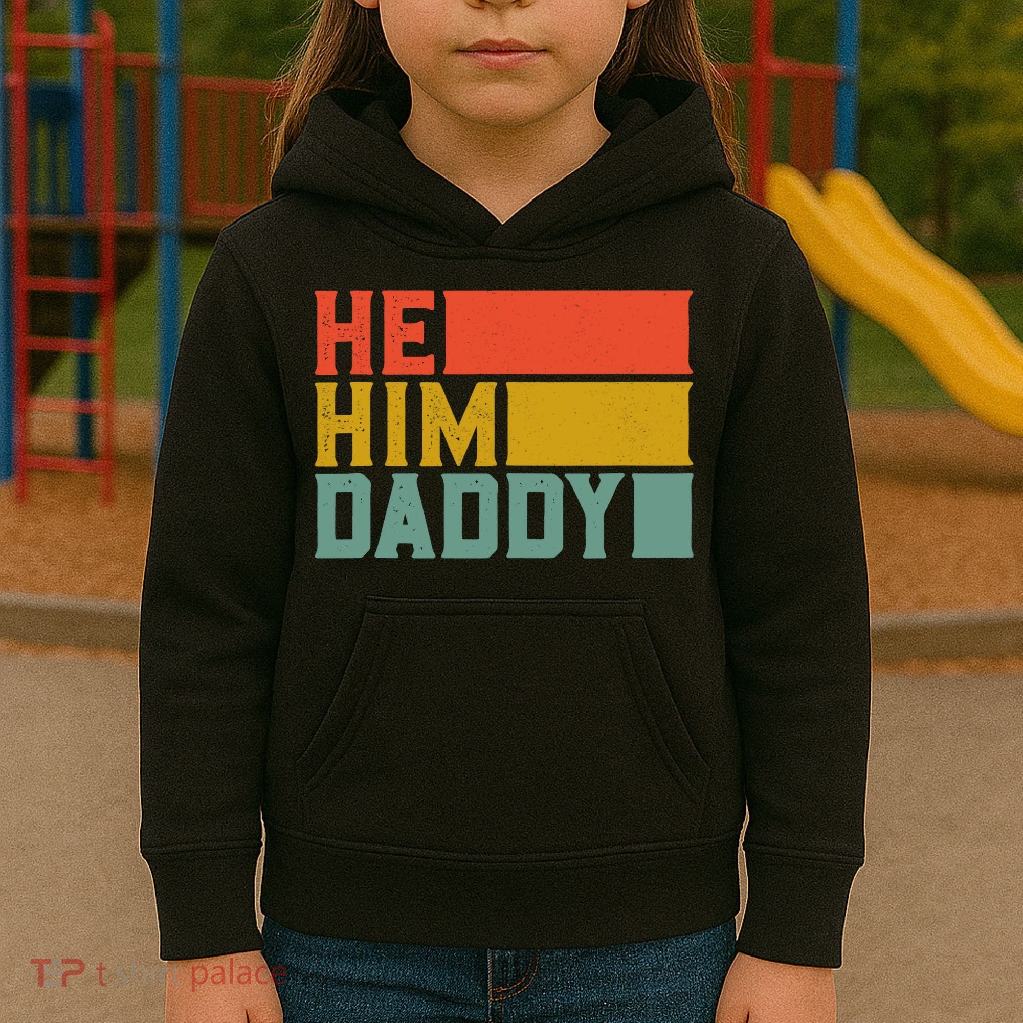 Daddy Lover Valentine Quote Funny He Him Daddy Tank Top Kids Hoodie